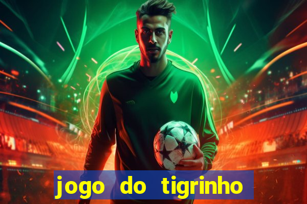 jogo do tigrinho paga de verdade